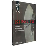 Kung Fu History, Philosophy and Technique by David Chow