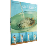 Chi Kung : Step-by-Step Exercises at the Heart of Tai Chi by Eleanor McKenzie