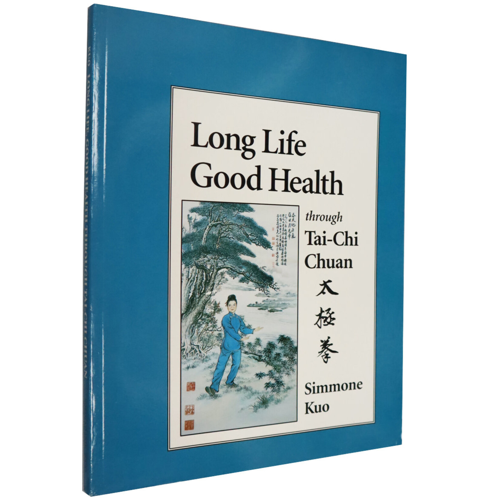 Long Life Good Health through Tai-Chi Chuan by Simmone Kuo