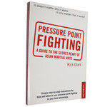 Pressure Point Fighting by Rick Clark