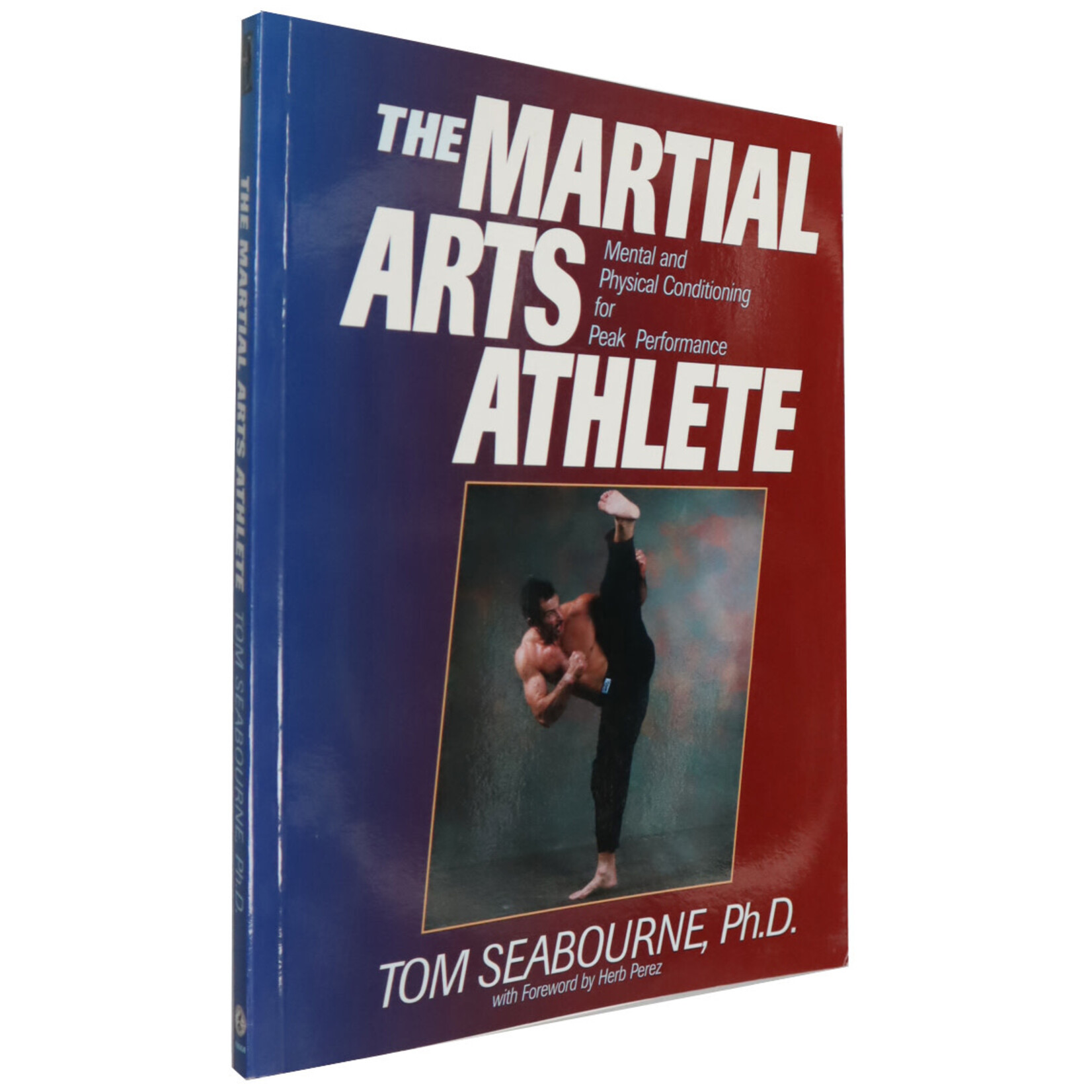 The Martial Arts Athlete by Tom Seabourne, Ph.D