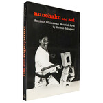Nunchaku and Sai: Ancient Okinawan Martial Arts by Ryusho Sakagami