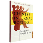 Chinese Internal Boxing Techniques of Hsing-i & Pa-kua by RObert W. Smith and Allen Pittman