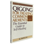 Qigong for Treating Common Ailments by Xu Xiangcai