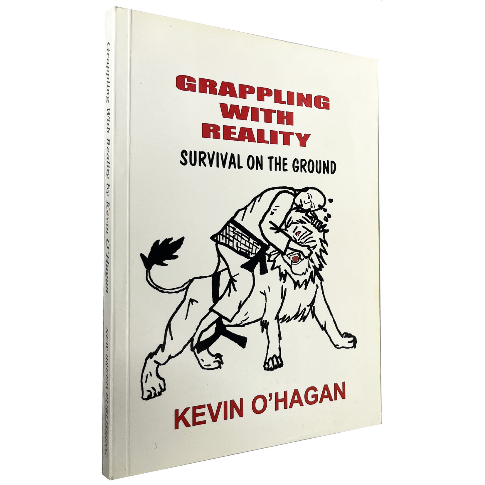 Grappling with Reality Survival on the Ground by Kevin O'Hagan