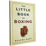 The Little Book of Boxing by Graeme Kent