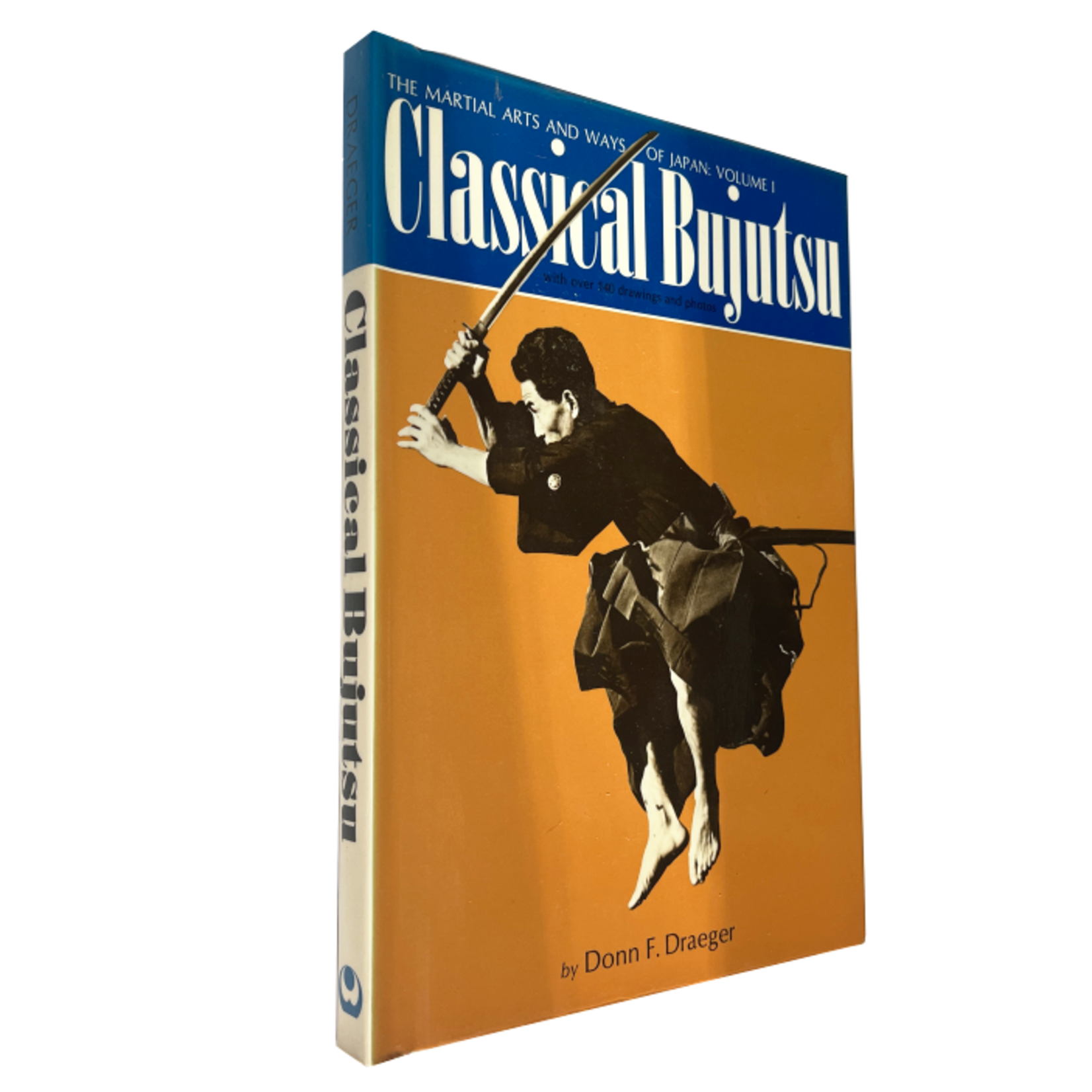 Classical Bujutsu - The Martial Arts and Ways of Japan: Volume 1 by Donn F. Draeger