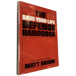 The Save-Your-Life Defense Handbook by Matt Braun