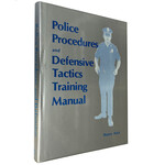 Police Procedures and Defensive Tactics Training Manual (240P) by Harry Aziz