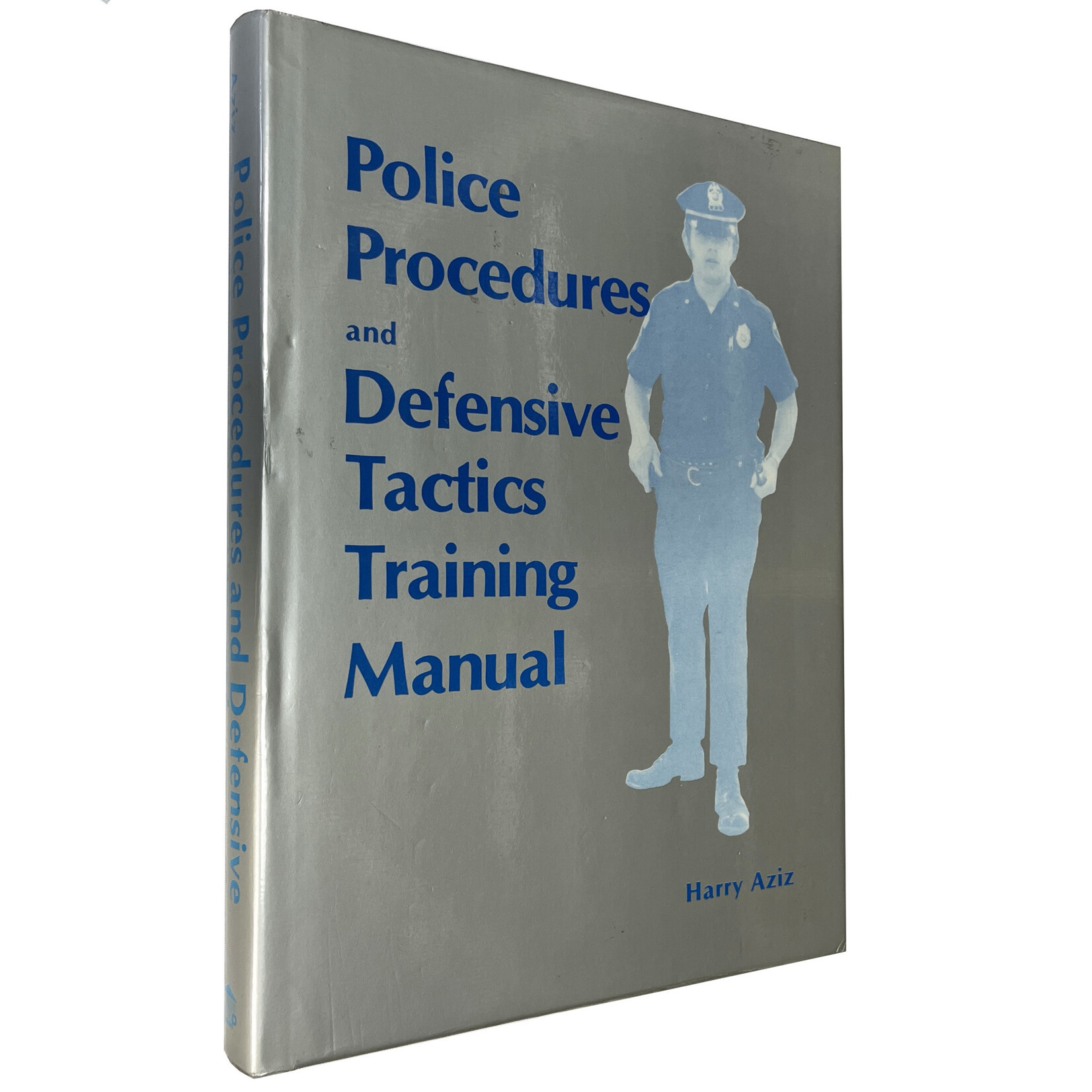 Police Procedures and Defensive Tactics Training Manual (240P) by Harry Aziz