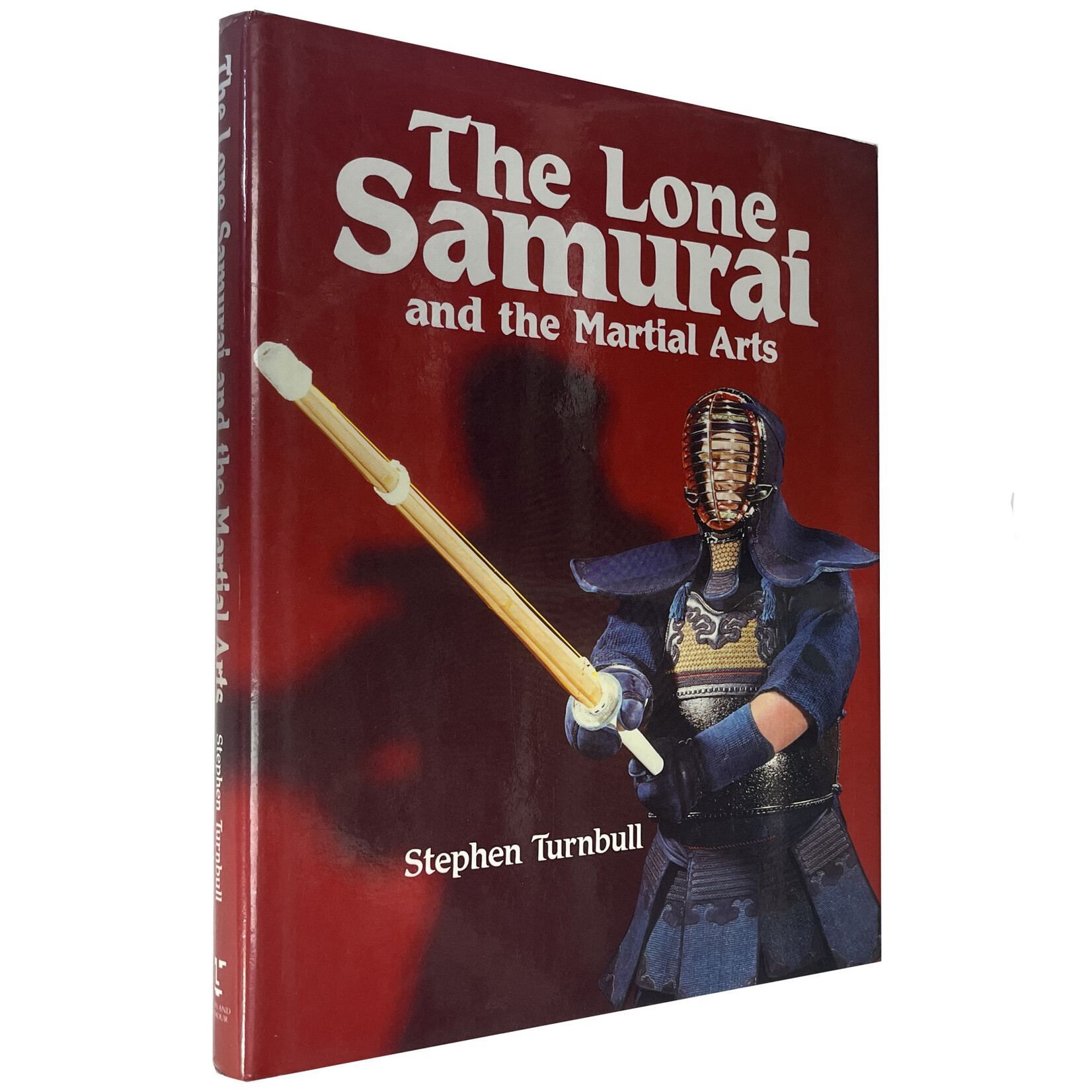 The Lone Samurai and the Martial Arts by Stephen Turnbull