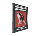 The Martial Arts Coaching Manual by David Mitchell