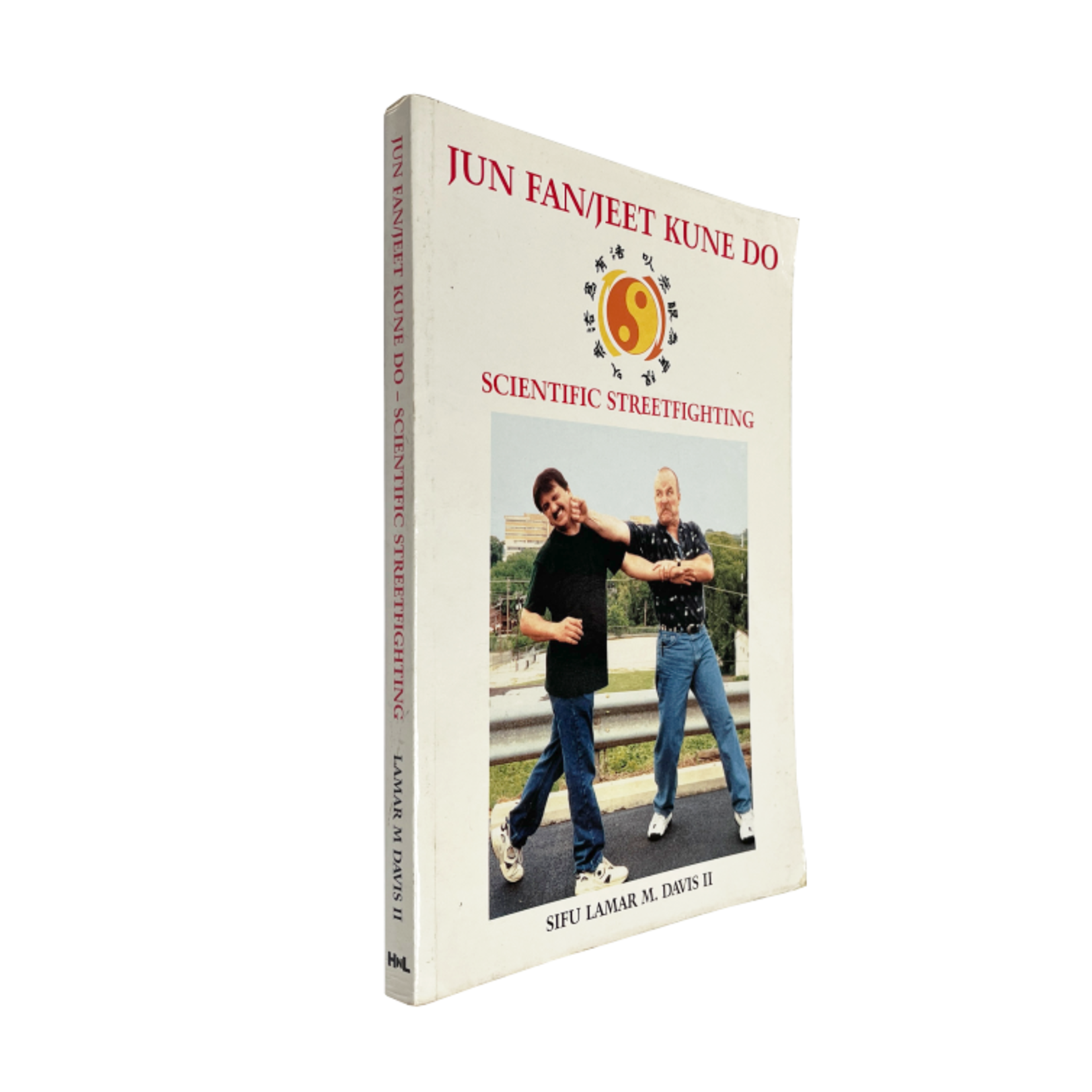 Jun Fan/Jeet Kune Do Scientific Streetfighting by  M. Davis Lamar