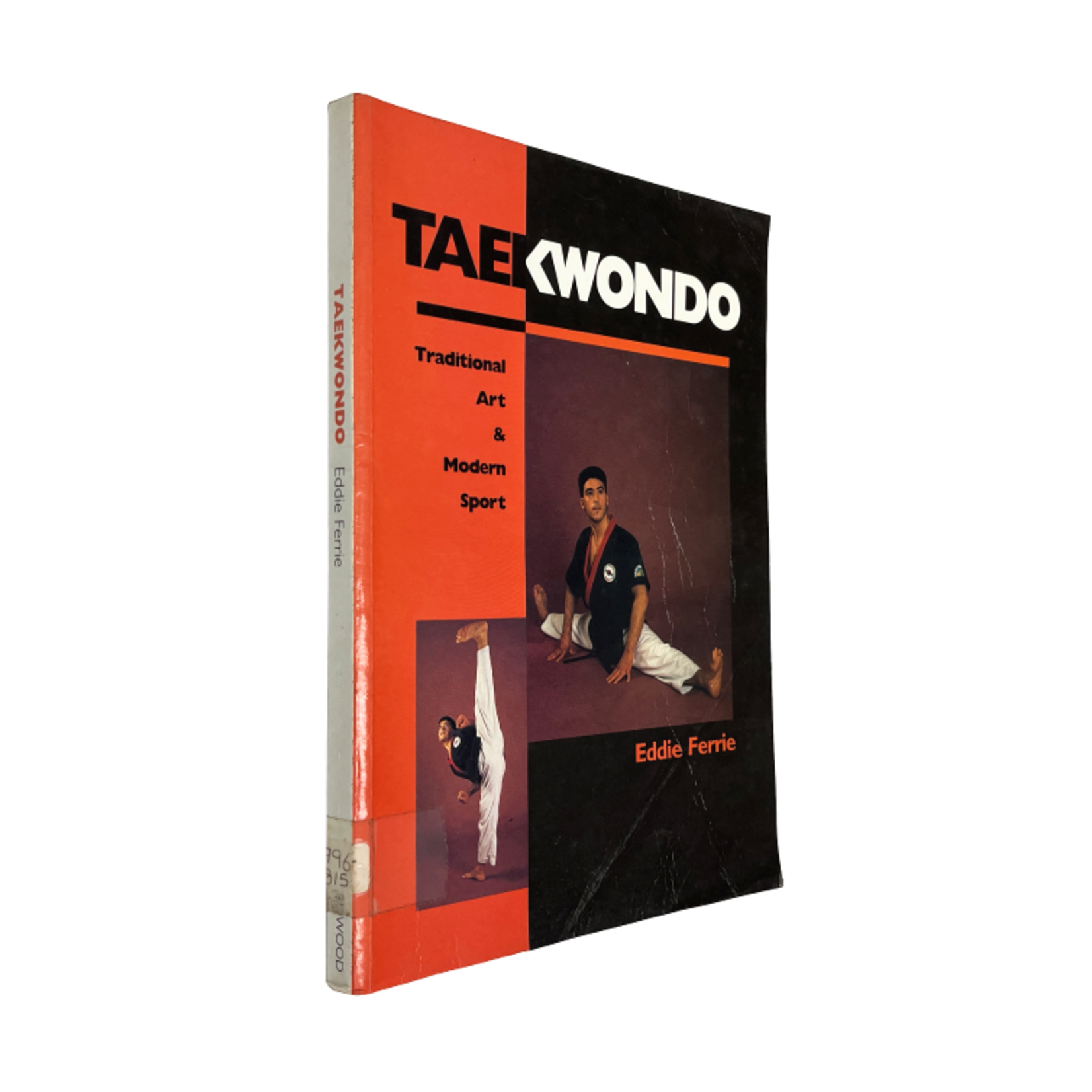 Taekwondo: Traditional Art and Modern Sport by Eddie Ferrie