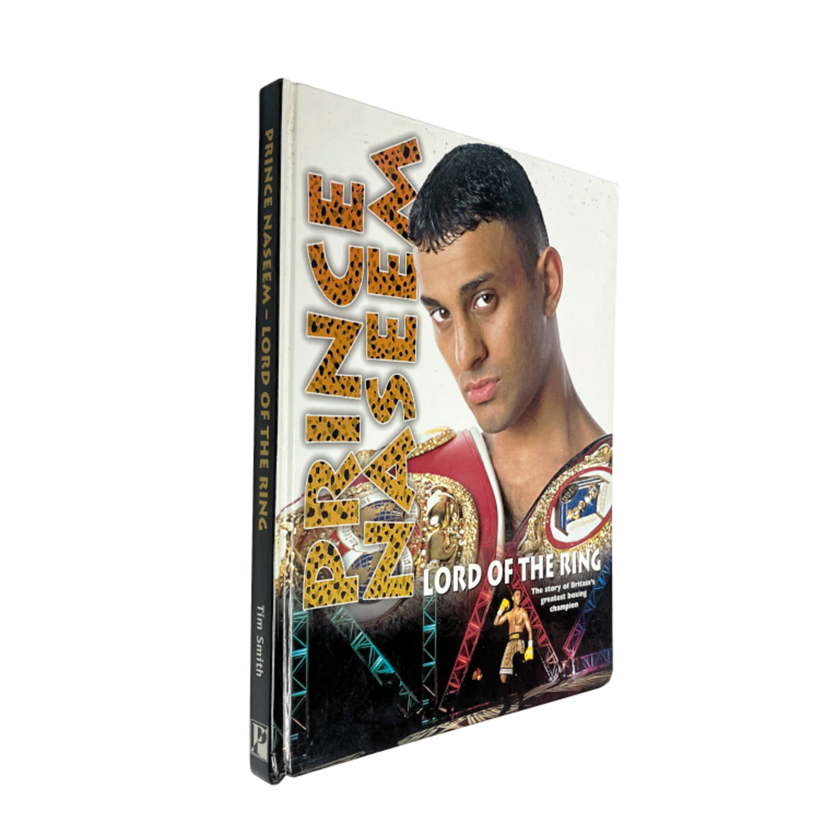 Prince Naseem - Lord of the Ring - The Story of Britain's Greatest Boxing Champion by Tim. Smith