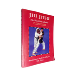 Jiu Jitsu: The Black Belt Syllabus : The Official World Jiu Jitsu Federation Training Manual by Robert Clark