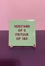 Tegeltje "verstand op 0 frituur op 180''