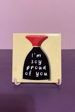 Tegeltje "I am soy proud of you''