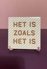 Tegeltje "het is zoals het is''