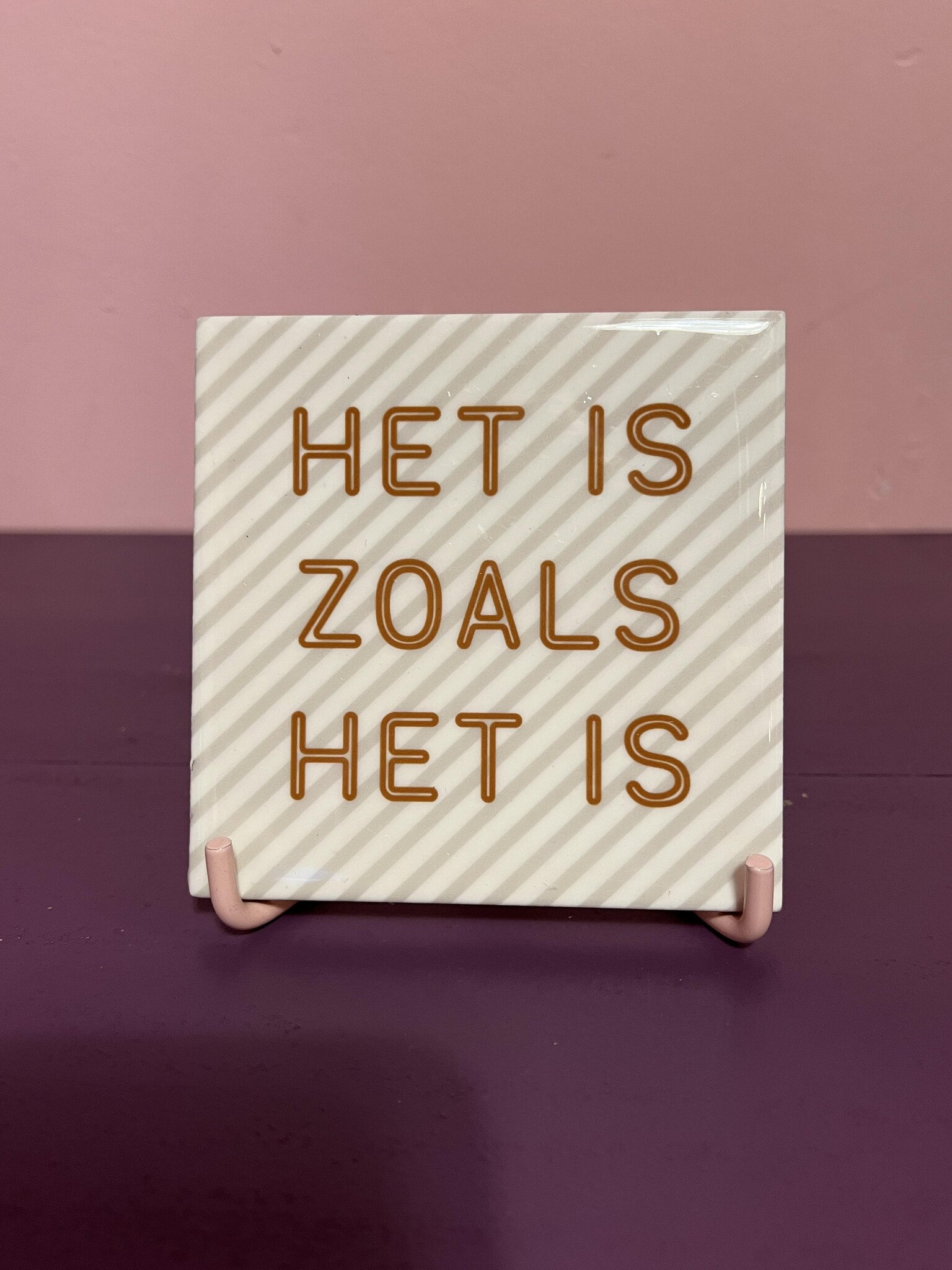 Tegeltje "het is zoals het is''
