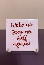Tegeltje ''Woke up sexy as hell again''
