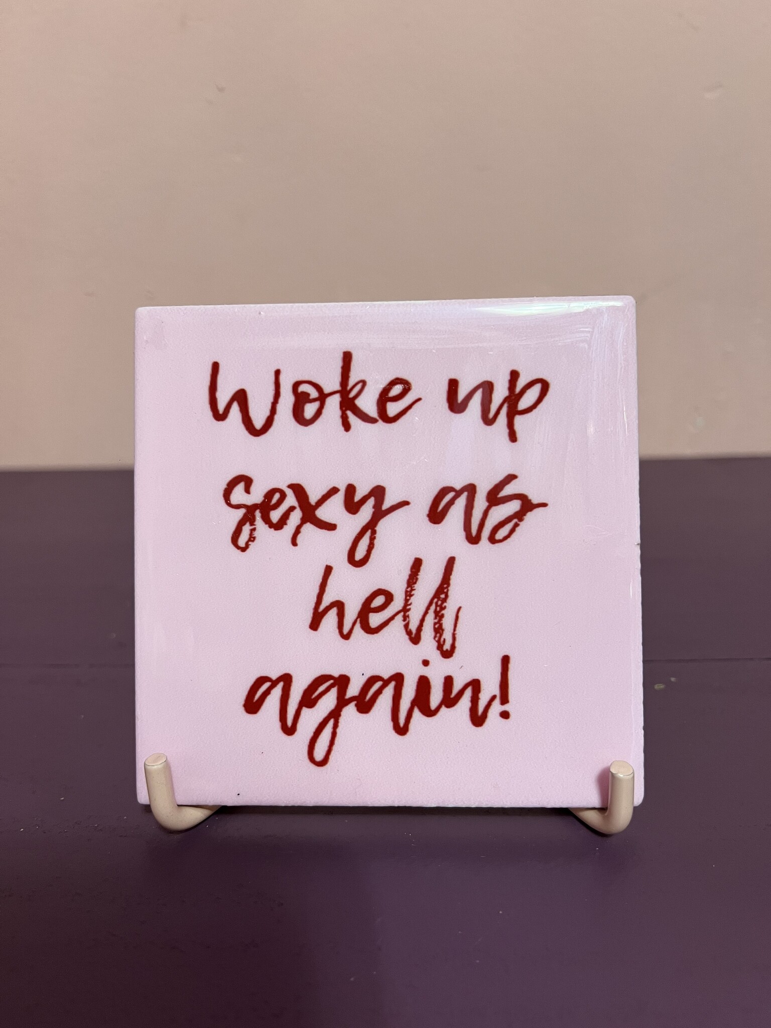 Tegeltje ''Woke up sexy as hell again''