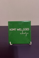 Tegeltje ''Komt wel goed schatje''
