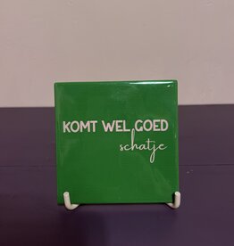 Komt wel goed schatje
