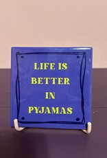 Tegeltje ''Life is better in pyjamas''