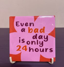 Even a bad day is only 24 hours