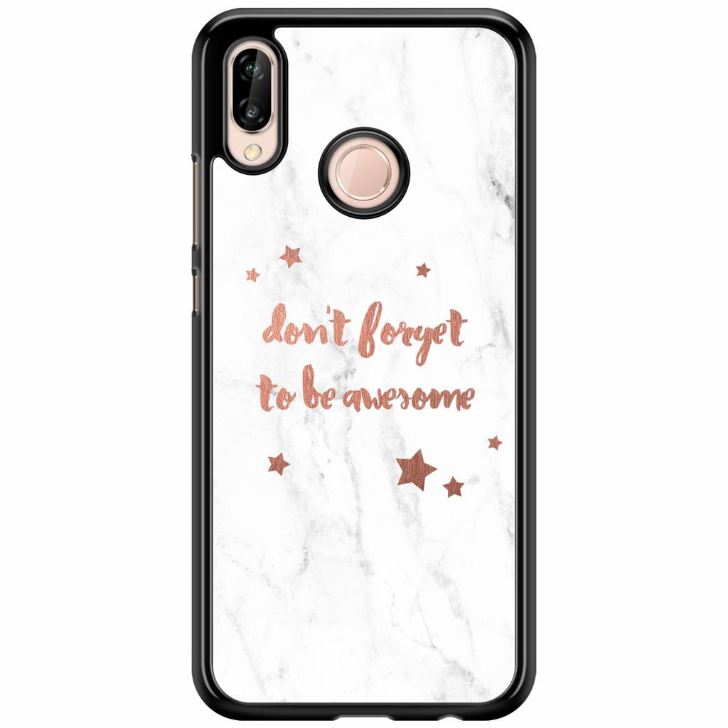Huawei P20 Lite hoesje - Don&apos;t forget to be awesome