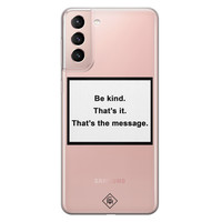 Casimoda Samsung Galaxy S21 transparant hoesje - Be kind