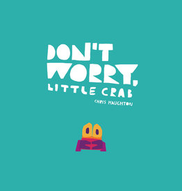 Don't Worry, Little Crab (Softcover) - Chris Haughton