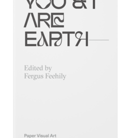 Paper Visual Art You & I Are Earth - Edited by Fergus Feehily