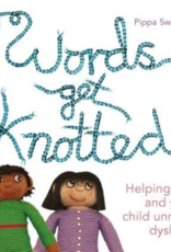 Words Get Knotted: Helping You and Your Child Unravel Dyslexia