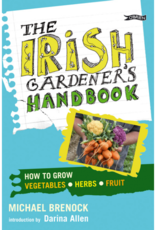 Irish Gardener's Handbook: How to grow vegetables, herbs, fruit - Michael Brenock