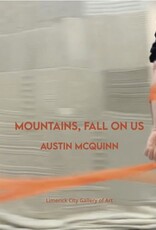 Mountains, Fall On Us Austin McQuinn Mountains, Fall On Us Austin McQuinn