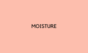 Moisture