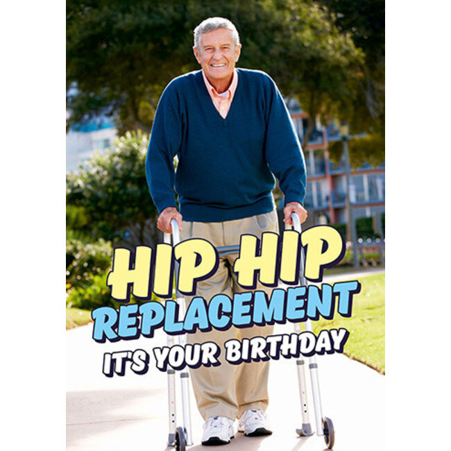 Hip Hip Replacement Funny Birthday Card