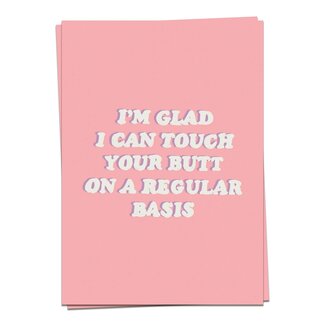 I'm glad I can touch your butt