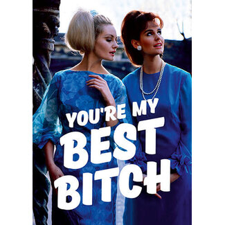 You're my best bitch