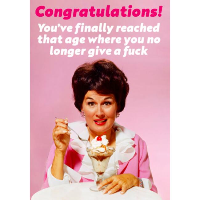 You've finally reached that age