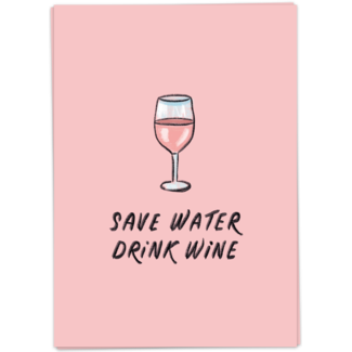 Save water, drink wine | Wenskaart