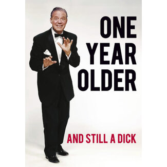 One year older and still a dick