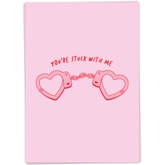 You're stuck with me