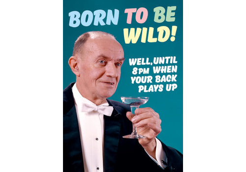 Born to be wild - well until 8pm