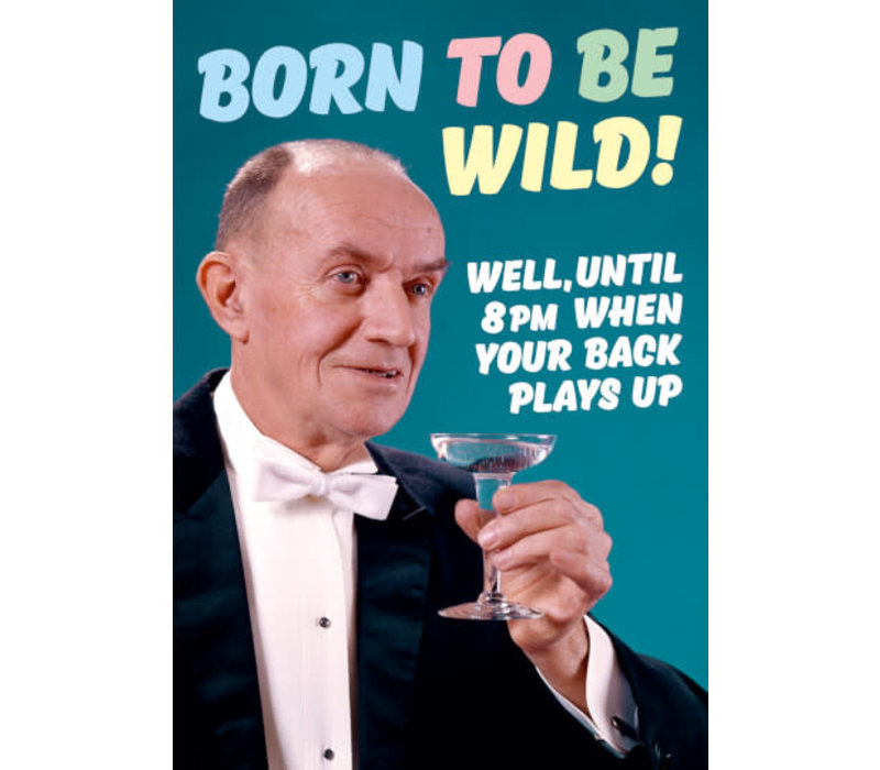 Born to be wild - well until 8pm