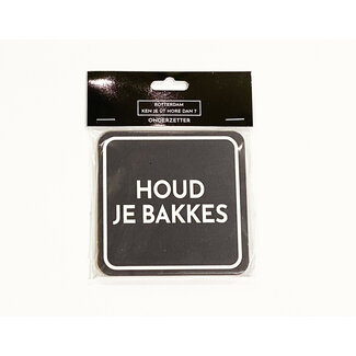 Onderzetter "Houd je bakkes"