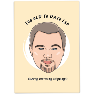 Too old to date Leo - Happy Birthday