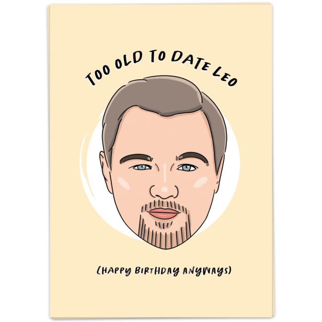 Too old to date Leo - Happy Birthday